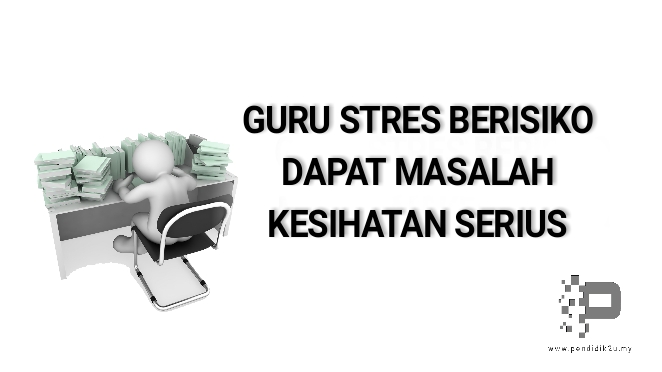 Guru Stres Berisiko Masalah Kesihatan