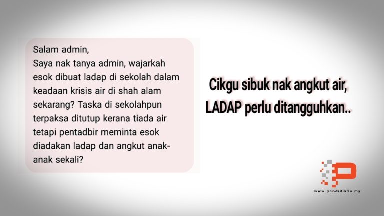 Cikgu sibuk nak angkut air, sekolah sibuk nak buat LADAP