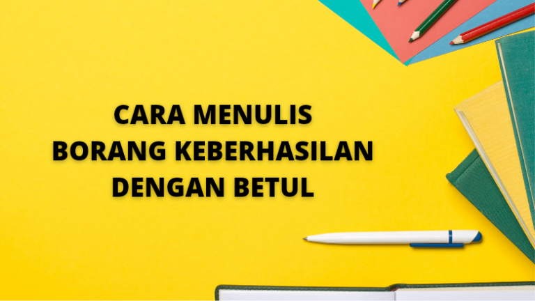 Cara Menulis Borang Keberhasilan Dengan Betul