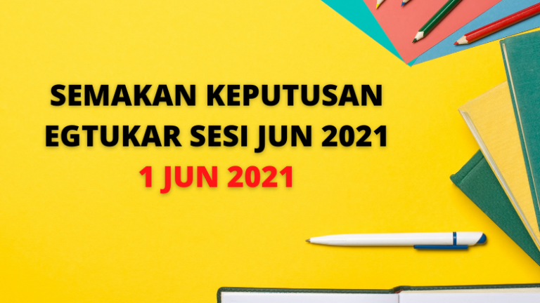 Keputusan eGtukar Sesi Jun Boleh Disemak 1 Jun 2021