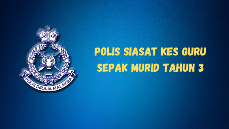Polis Siasat Guru Sepak Murid Tahun 3