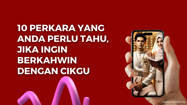 10 Perkara Yang Anda Perlu Tahu Jika Ingin Berkahwin dengan Cikgu