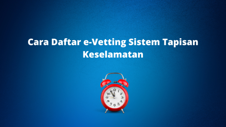 Cara Daftar e-Vetting Sistem Tapisan Keselamatan