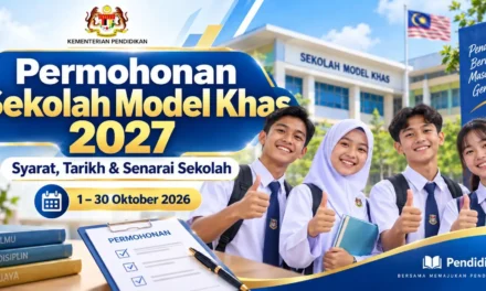 Permohonan Sekolah Model Khas KPM 2027: Syarat, Tarikh, Ujian Saringan & Senarai Sekolah