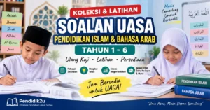 Koleksi soalan UASA Pendidikan Islam dan Bahasa Arab Tahun 1–6 untuk latihan murid sekolah rendah