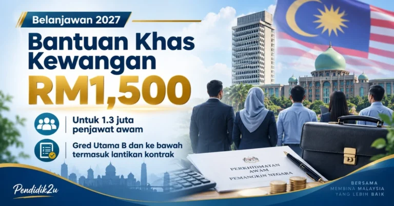 Bantuan Khas Kewangan RM1,500 untuk Penjawat Awam 2027