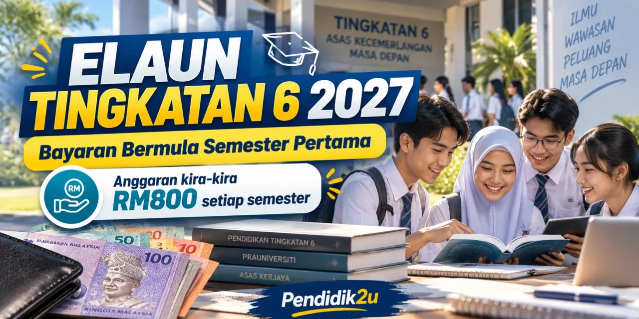 Bayaran Elaun Tingkatan 6 Bermula Semester Pertama 2027 – Fadhlina