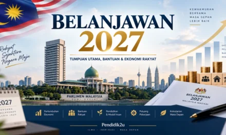 Belanjawan 2027 Dibentang 9 Oktober: 10 Tumpuan Utama yang Perlu Diketahui
