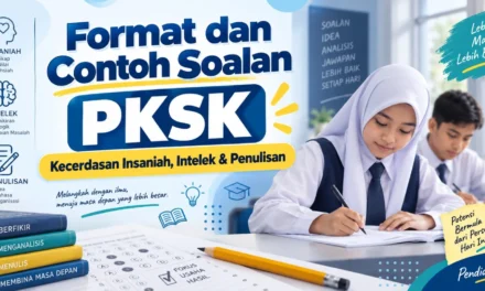 Format dan Contoh Soalan PKSK: Kecerdasan Insaniah, Intelek dan Penulisan