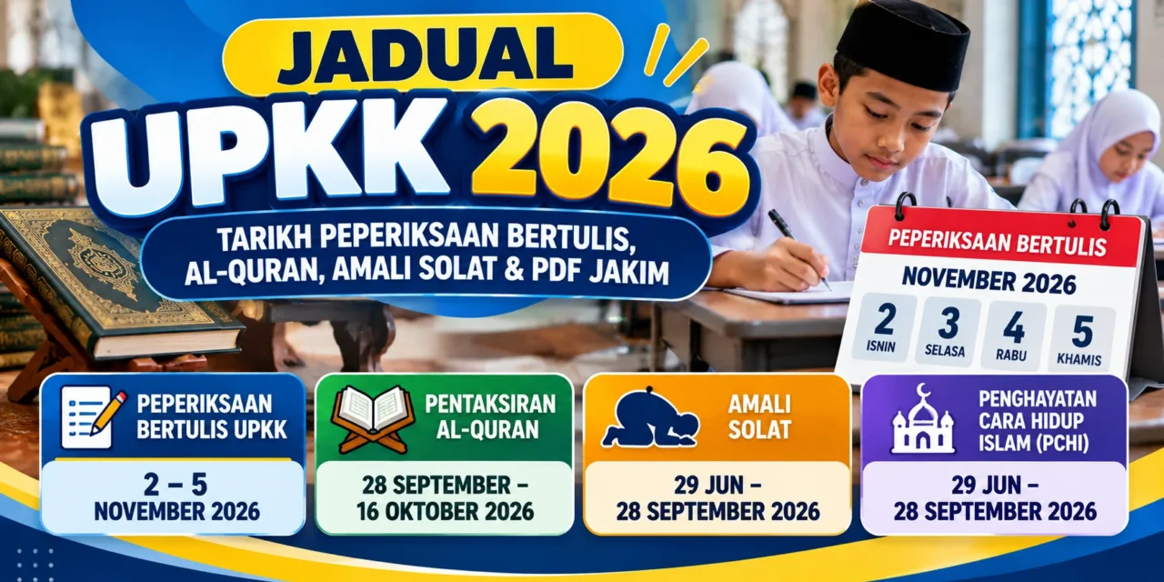 Jadual UPKK 2026: Tarikh Peperiksaan Bertulis, Al-Quran, Amali Solat & PDF JAKIM