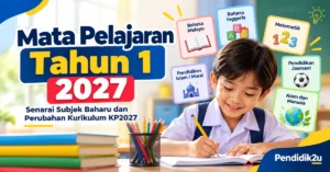 Mata pelajaran Tahun 1 2027: senarai subjek baharu dan perubahan kurikulum KP2027