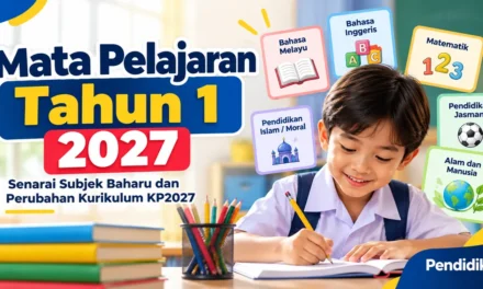 Mata Pelajaran Tahun 1 2027: Senarai Subjek Baharu dan Perubahan Kurikulum KP2027