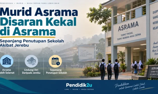 Murid Asrama Disaran Kekal di Asrama Sepanjang Penutupan Sekolah Akibat Jerebu