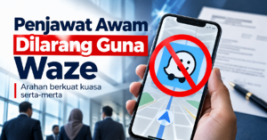 Penjawat awam dilarang guna Waze ketika menjalankan tugas rasmi kerajaan