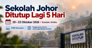 Sekolah Johor ditutup lagi 5 hari, 19–23 Oktober 2026 susulan jerebu