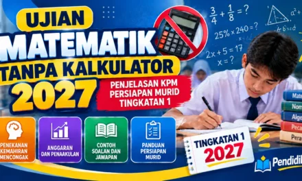 Ujian Matematik Tanpa Kalkulator 2027: Penjelasan KPM dan Persediaan Tingkatan 1