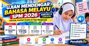 Ujian mendengar BM SPM 2026 Kertas 4: format, tarikh, contoh soalan dan tips menjawab